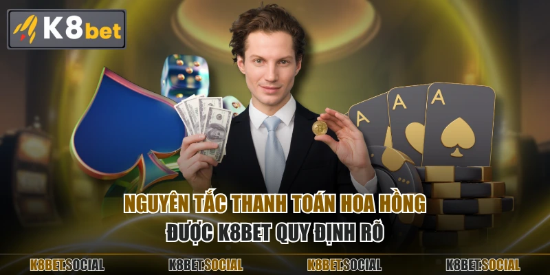 Nguyên tắc thanh toán hoa hồng được K8BET quy định rõ